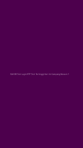 Tampilan Antarmuka Aplikasi Rafi 88 Slot Login Rtp Slot Tertinggi Hari Ini Gampang Maxwin - 1