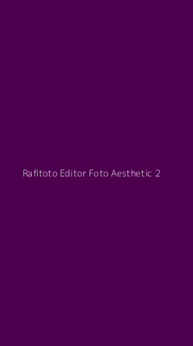 Tampilan Antarmuka Aplikasi Rafitoto Editor Foto Aesthetic - 2