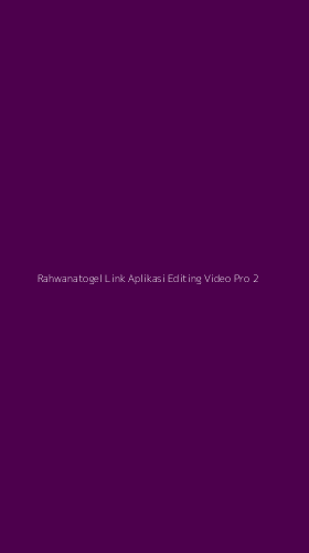 Tampilan Antarmuka Aplikasi Rahwanatogel Link Aplikasi Editing Video Pro - 2
