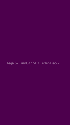 Tampilan Antarmuka Aplikasi Raja 5k Panduan Seo Terlengkap - 2