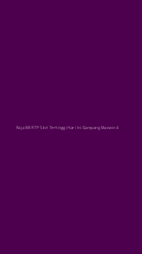 Tampilan Antarmuka Aplikasi Raja 88 Rtp Slot Tertinggi Hari Ini Gampang Maxwin - 4
