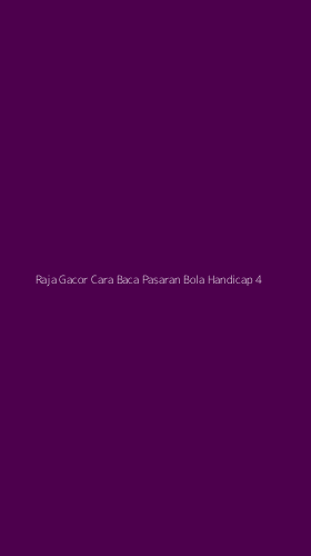 Tampilan Antarmuka Aplikasi Raja Gacor Cara Baca Pasaran Bola Handicap - 4