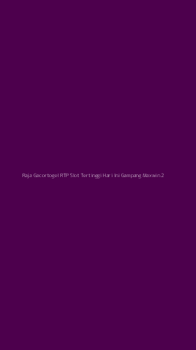Tampilan Antarmuka Aplikasi Raja Gacortogel Rtp Slot Tertinggi Hari Ini Gampang Maxwin - 2