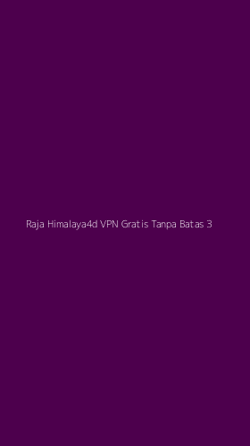 Tampilan Antarmuka Aplikasi Raja Himalaya4d Vpn Gratis Tanpa Batas - 3