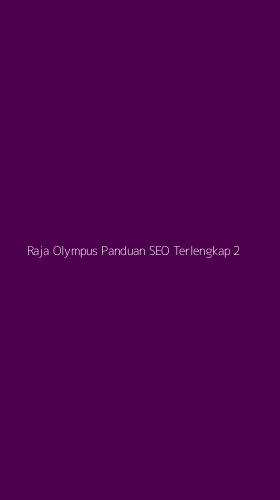Tampilan Antarmuka Aplikasi Raja Olympus Panduan Seo Terlengkap - 2