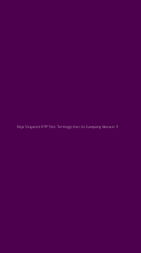 Tampilan Antarmuka Aplikasi Raja Singaslot Rtp Slot Tertinggi Hari Ini Gampang Maxwin - 3