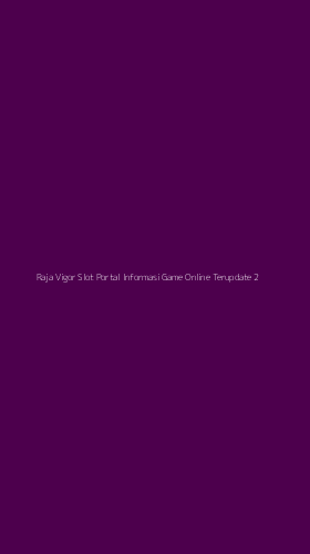 Tampilan Antarmuka Aplikasi Raja Vigor Slot Portal Informasi Game Online Terupdate - 2