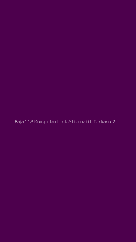 Tampilan Antarmuka Aplikasi Raja118 Kumpulan Link Alternatif Terbaru - 2