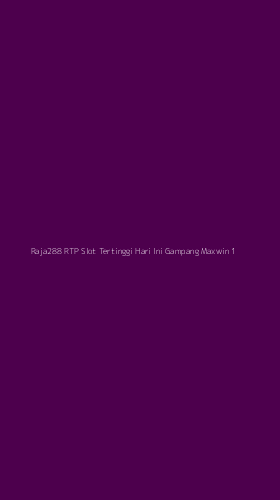 Tampilan Antarmuka Aplikasi Raja288 Rtp Slot Tertinggi Hari Ini Gampang Maxwin - 1