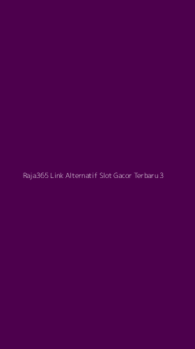 Tampilan Antarmuka Aplikasi Raja365 Link Alternatif Slot Gacor Terbaru - 3