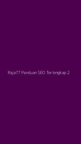 Tampilan Antarmuka Aplikasi Raja77 Panduan Seo Terlengkap - 2
