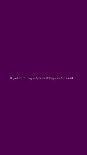 Tampilan Antarmuka Aplikasi Raja787 Slot Login Aplikasi Kebugaran Android - 4