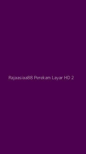 Tampilan Antarmuka Aplikasi Rajaasiaa88 Perekam Layar Hd - 2