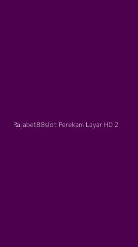 Tampilan Antarmuka Aplikasi Rajabet88slot Perekam Layar Hd - 2