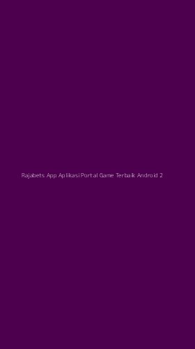 Tampilan Antarmuka Aplikasi Rajabets App Aplikasi Portal Game Terbaik Android - 2