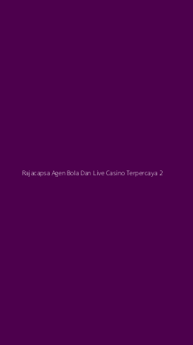 Tampilan Antarmuka Aplikasi Rajacapsa Agen Bola Dan Live Casino Terpercaya - 2
