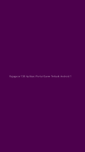 Tampilan Antarmuka Aplikasi Rajagacor138 Aplikasi Portal Game Terbaik Android - 1