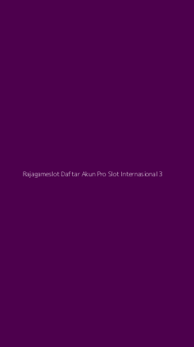 Tampilan Antarmuka Aplikasi Rajagameslot Daftar Akun Pro Slot Internasional - 3