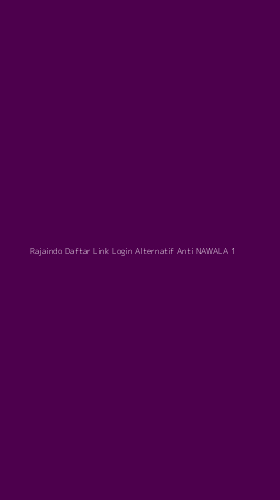 Tampilan Antarmuka Aplikasi Rajaindo Daftar Link Login Alternatif Anti Nawala - 1