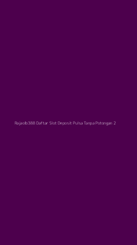 Tampilan Antarmuka Aplikasi Rajaolb388 Daftar Slot Deposit Pulsa Tanpa Potongan - 2