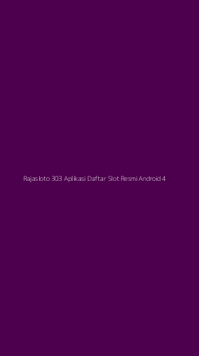 Tampilan Antarmuka Aplikasi Rajasloto 303 Aplikasi Daftar Slot Resmi Android - 4
