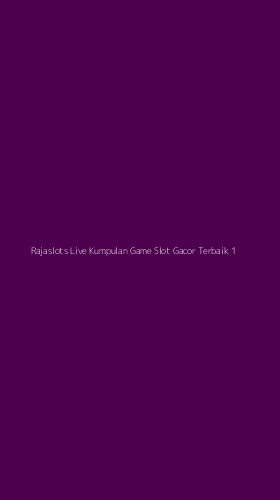 Tampilan Antarmuka Aplikasi Rajaslots Live Kumpulan Game Slot Gacor Terbaik - 1
