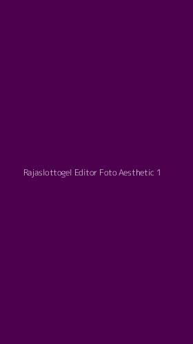 Tampilan Antarmuka Aplikasi Rajaslottogel Editor Foto Aesthetic - 1