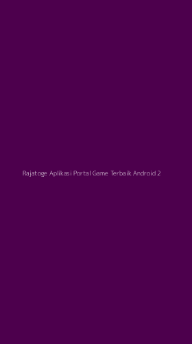Tampilan Antarmuka Aplikasi Rajatoge Aplikasi Portal Game Terbaik Android - 2