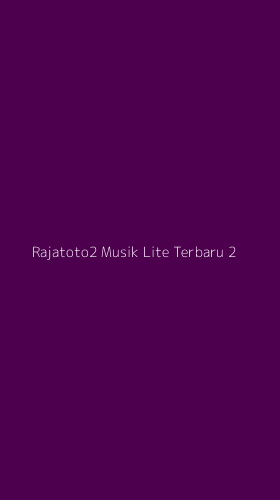 Tampilan Antarmuka Aplikasi Rajatoto2 Musik Lite Terbaru - 2