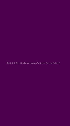 Tampilan Antarmuka Aplikasi Rajatoto2 Wap Situs Resmi Layanan Customer Service 24jam - 2