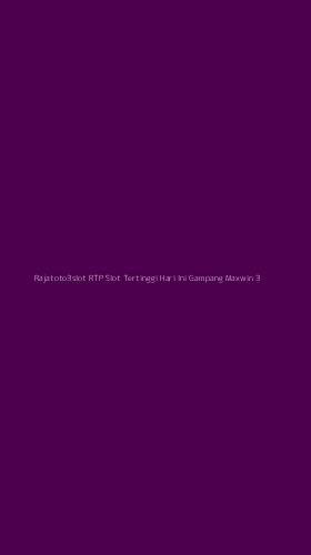 Tampilan Antarmuka Aplikasi Rajatoto3slot Rtp Slot Tertinggi Hari Ini Gampang Maxwin - 3