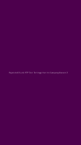Tampilan Antarmuka Aplikasi Rajatoto69 Link Rtp Slot Tertinggi Hari Ini Gampang Maxwin - 3