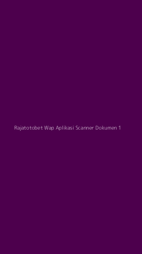 Tampilan Antarmuka Aplikasi Rajatotobet Wap Aplikasi Scanner Dokumen - 1