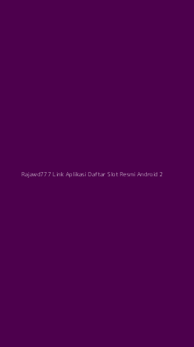Tampilan Antarmuka Aplikasi Rajawd777 Link Aplikasi Daftar Slot Resmi Android - 2