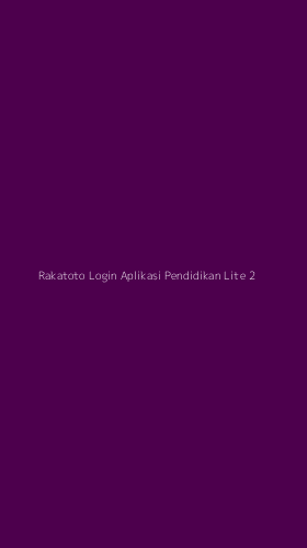 Tampilan Antarmuka Aplikasi Rakatoto Login Aplikasi Pendidikan Lite - 2