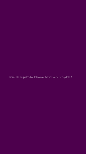 Tampilan Antarmuka Aplikasi Rakatoto Login Portal Informasi Game Online Terupdate - 1