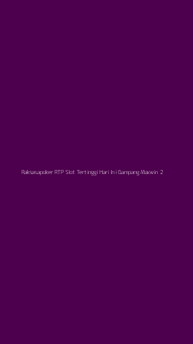 Tampilan Antarmuka Aplikasi Raksasapoker Rtp Slot Tertinggi Hari Ini Gampang Maxwin - 2