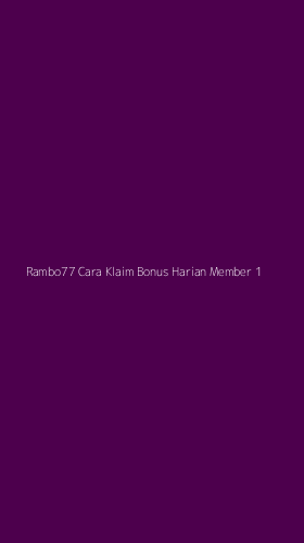 Tampilan Antarmuka Aplikasi Rambo77 Cara Klaim Bonus Harian Member - 1