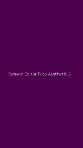 Tampilan Antarmuka Aplikasi Rame4d Editor Foto Aesthetic - 3