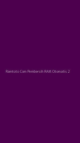 Tampilan Antarmuka Aplikasi Ramtoto Com Pembersih Ram Otomatis - 2