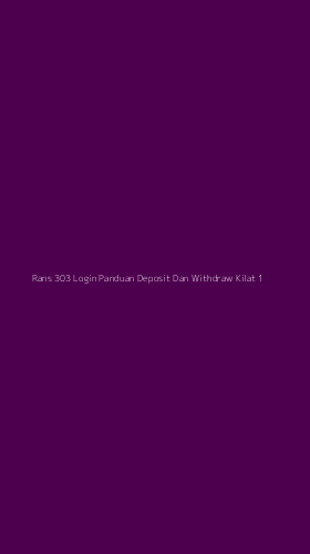 Tampilan Antarmuka Aplikasi Rans 303 Login Panduan Deposit Dan Withdraw Kilat - 1