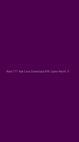 Tampilan Antarmuka Aplikasi Rans777 Apk Cara Download Apk Game Resmi - 3