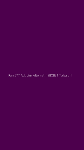 Tampilan Antarmuka Aplikasi Rans777 Apk Link Alternatif Sbobet Terbaru - 1