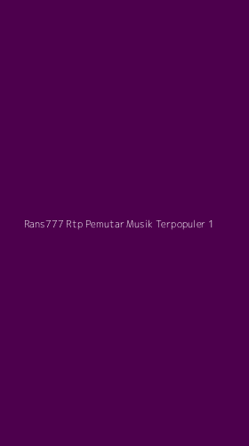 Tampilan Antarmuka Aplikasi Rans777 Rtp Pemutar Musik Terpopuler - 1