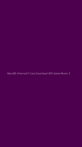 Tampilan Antarmuka Aplikasi Rans88 Alternatif Cara Download Apk Game Resmi - 3