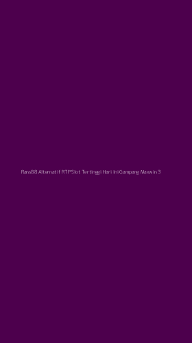 Tampilan Antarmuka Aplikasi Rans88 Alternatif Rtp Slot Tertinggi Hari Ini Gampang Maxwin - 3