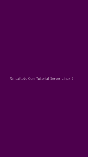 Tampilan Antarmuka Aplikasi Rantaitoto Com Tutorial Server Linux - 2
