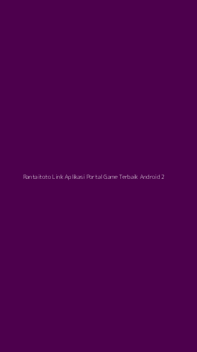 Tampilan Antarmuka Aplikasi Rantaitoto Link Aplikasi Portal Game Terbaik Android - 2