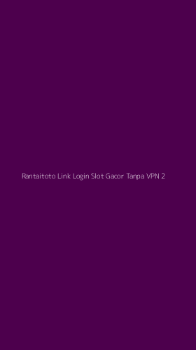Tampilan Antarmuka Aplikasi Rantaitoto Link Login Slot Gacor Tanpa Vpn - 2