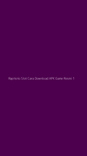 Tampilan Antarmuka Aplikasi Rapitoto Slot Cara Download Apk Game Resmi - 1
